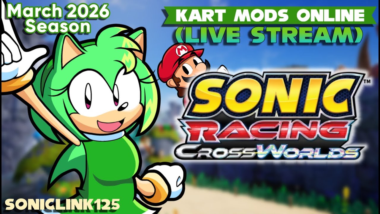 Kart Mods Online (Sonic) [3-10-2026] | Live Stream | Sonic Racing CrossWorlds