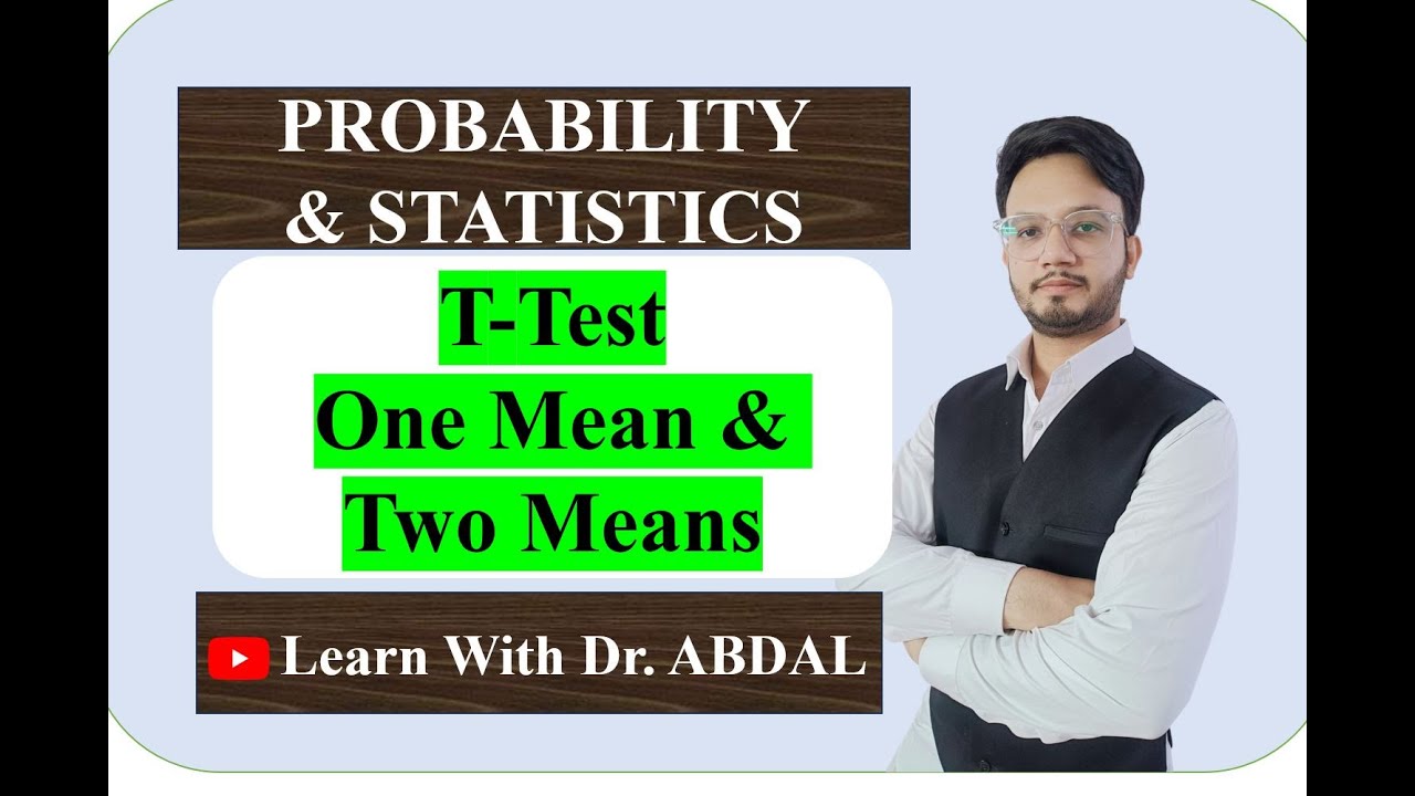 T-Test | Hypothesis Testing | One Mean | Two Means | Probability and Statistics | By Dr. ABDAL