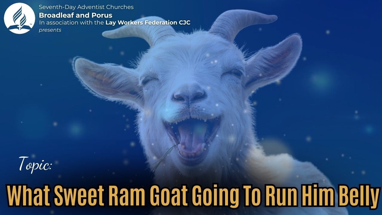 Week 2 Night 4  Topic: What Sweet Ram Goat Going To Run Him Belly ll Wed. February 25, 2026