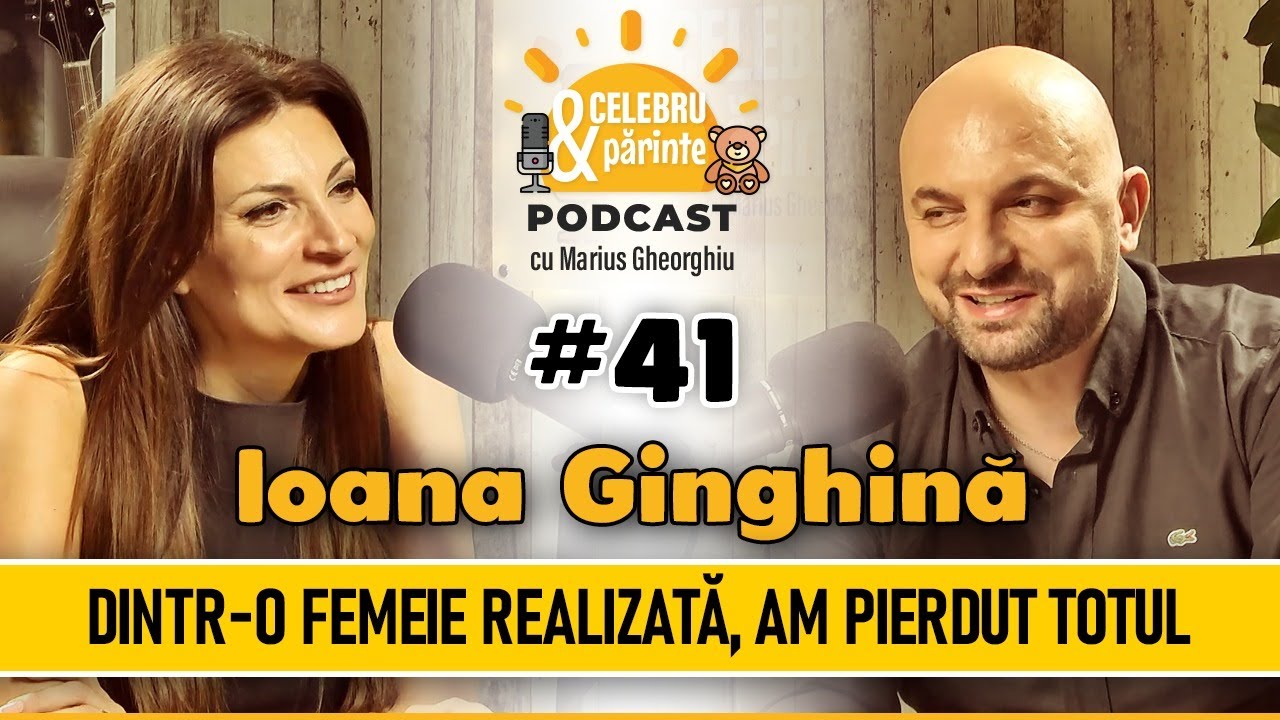 IOANA GINGHINĂ | NU PROFESORUL, CI PĂRINȚII TREBUIE SĂ-ȘI EDUCE COPILUL | CelebruȘiPărintePODCAST#41