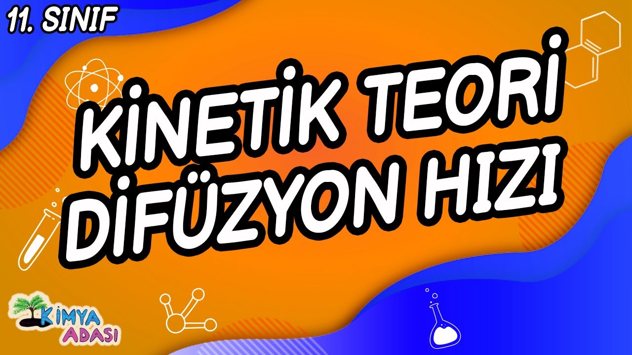 KİNETİK TEORİ DİFÜZYON HIZI (11. SINIF) | Kimya Adası