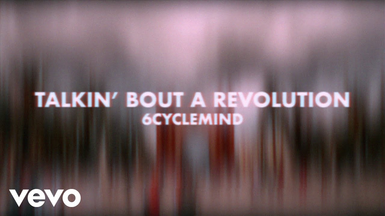 6cyclemind - Talkin' Bout A Revolution [Lyric Vdeo]