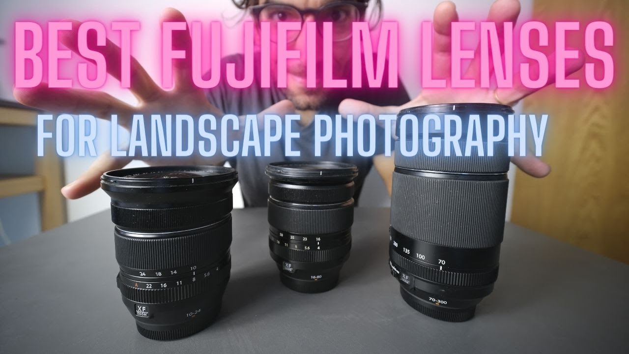 Best Fujifilm Lenses for landscape Photography