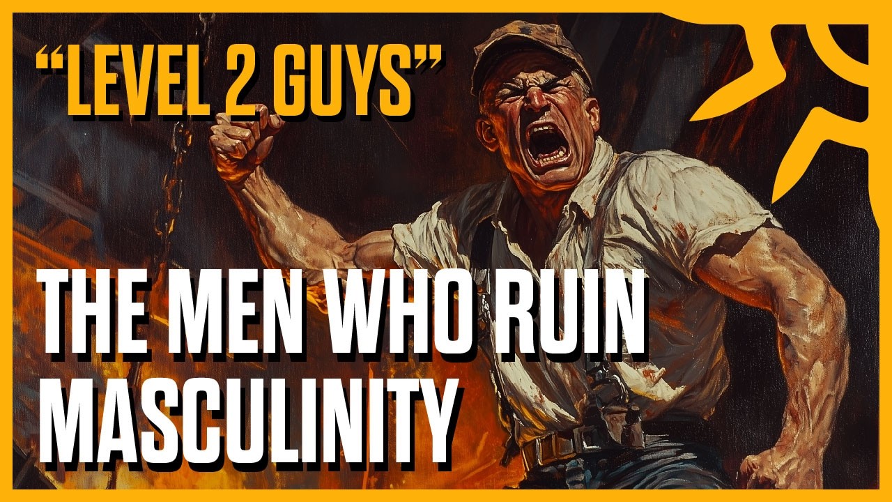 Level 2 Guys - The Guys Who Ruin Masculinity For Everyone