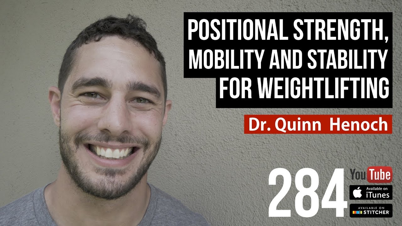 Positional Strength, Mobility and Stability for Weightlifting - Dr. Quinn Henoch - 284