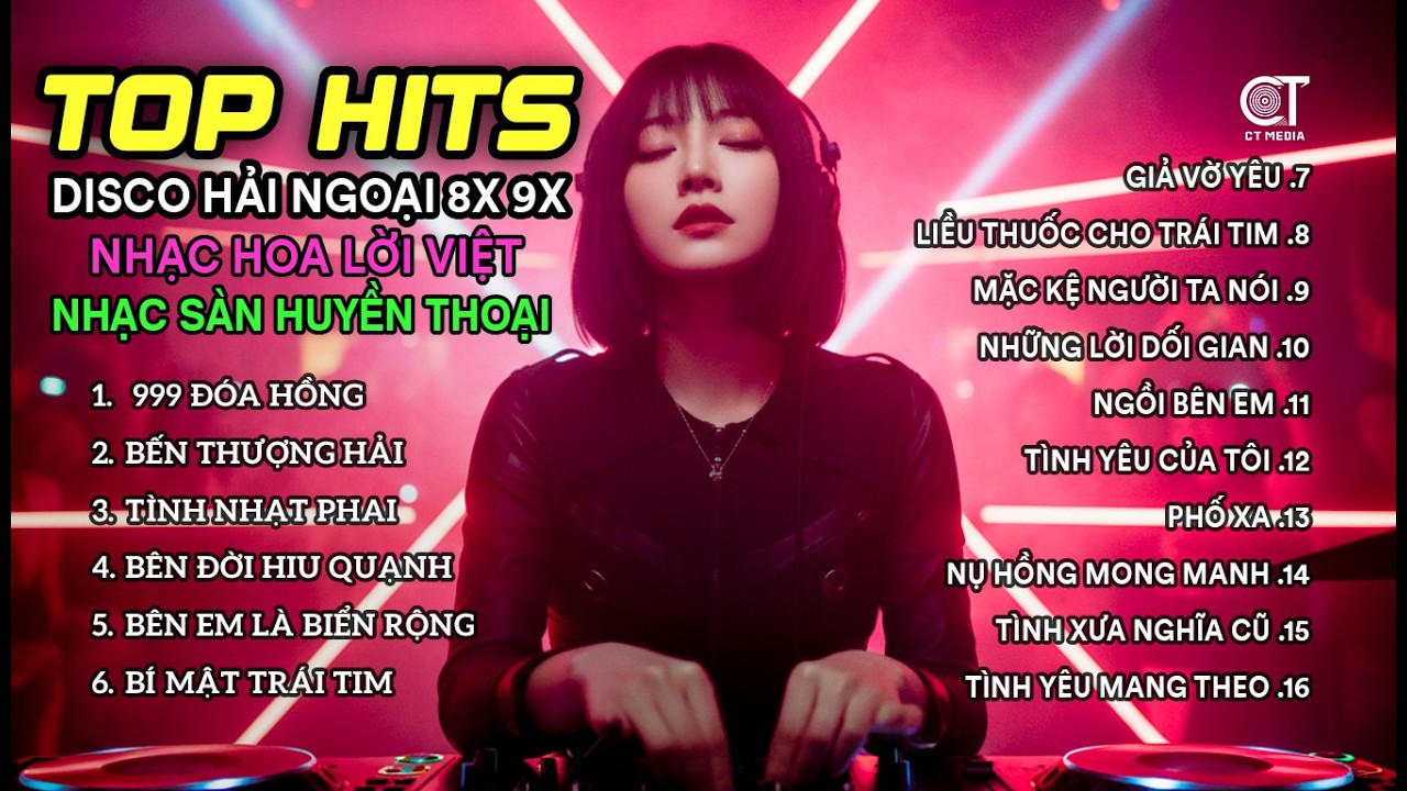 LK Nhạc Disco | Nhạc Hoa Lời Việt 8x9x | Top 15 Nhạc Disco Hoài Niệm Vang Vọng Thành Xuân