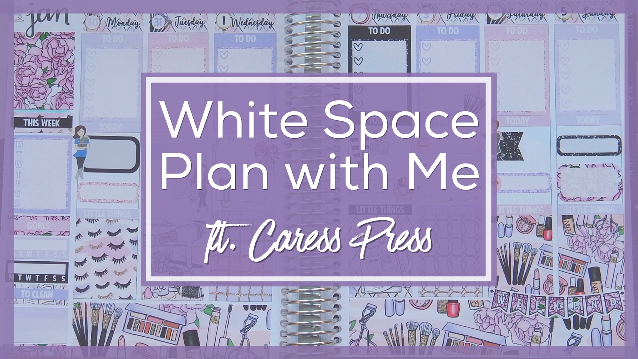 White Space Plan with Me &raquo; ft. Caress Press Glam Life