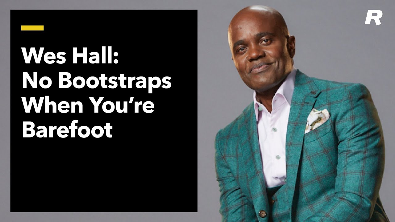 Wes Hall: No Bootstraps When You're Barefoot