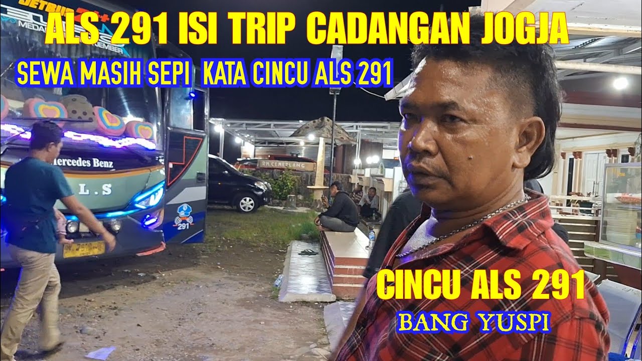 BUS ALS 291 ISI TRIP CADANGAN JOGJA ‼️ SEWA MASIH SEPI ⁉️ KATA BANG YUSPIKAR CINCU ALS 291