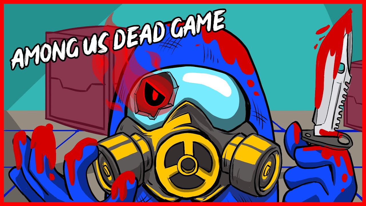AMONG US DEAD GAME EVERYDAY LIFE - AMONG US WORST TIMMING