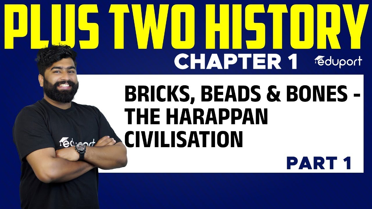 Plus Two History Chapter 1- Bricks, Beads and Bones - The Harappan Civilisation | Eduport Humanities
