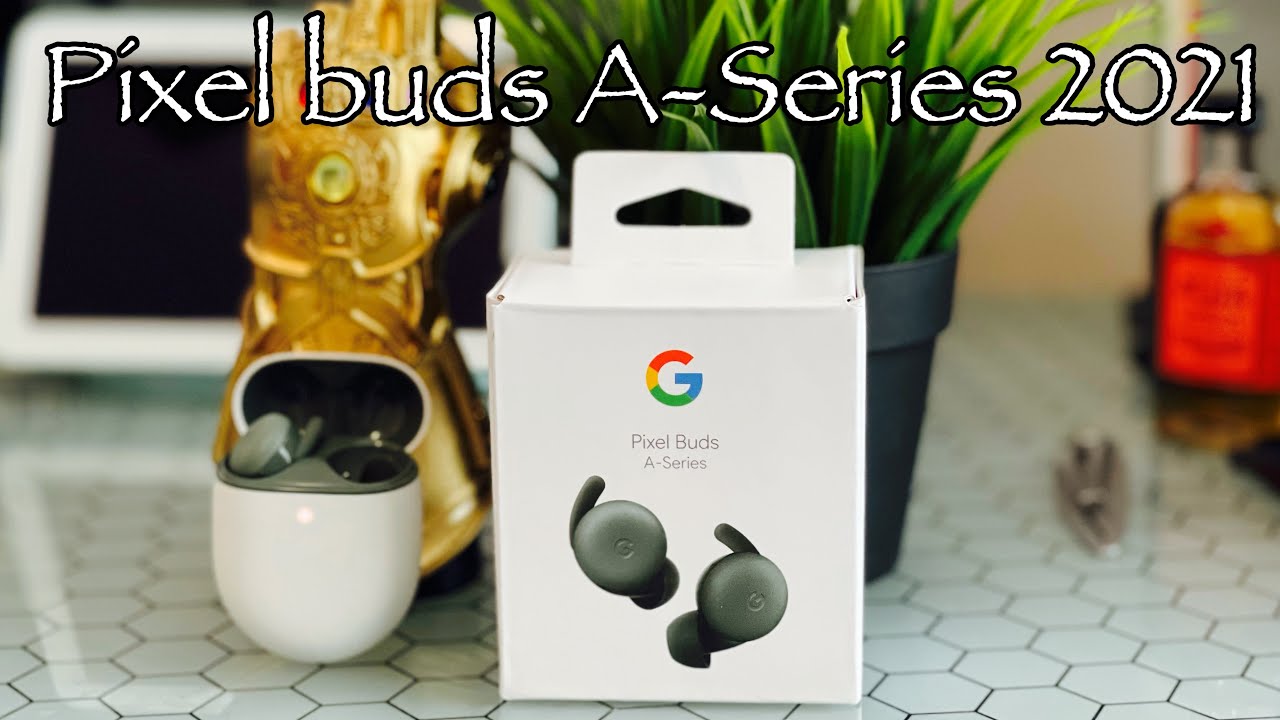 2021 Google Pixel Buds A-Series Unboxing | Side By Side 2020 Pixel Buds |