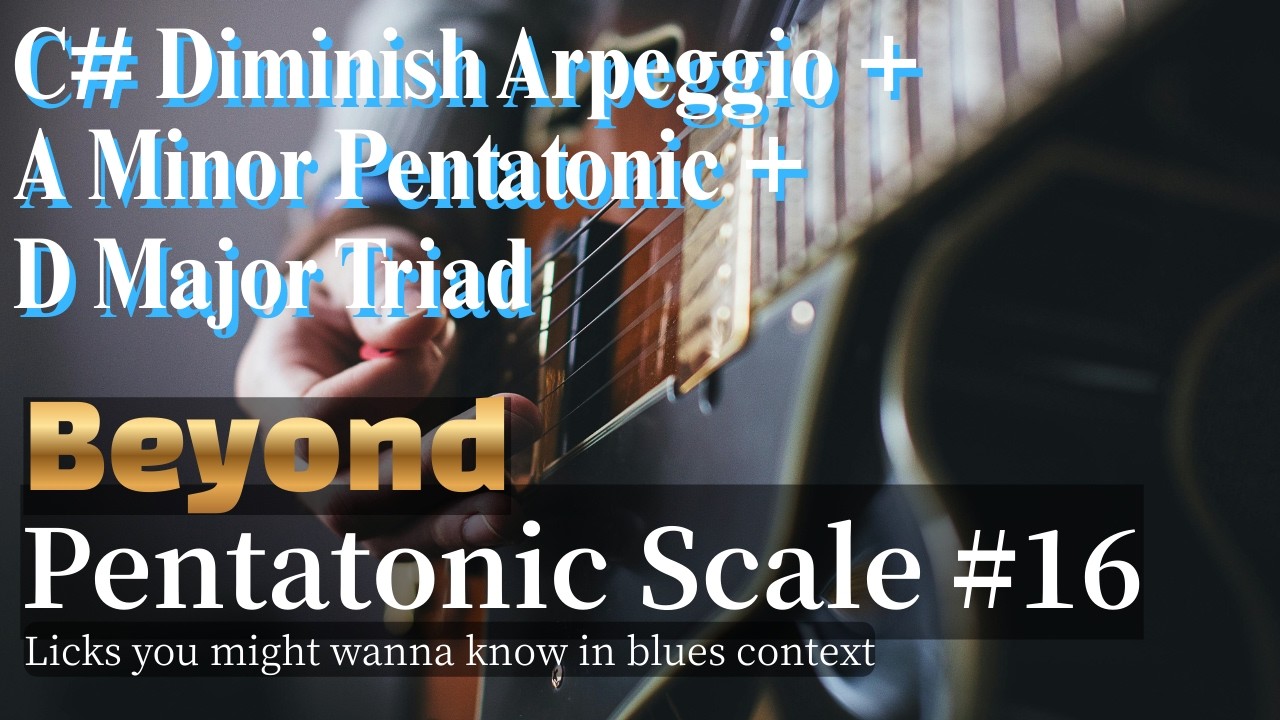 Beyond Pentatonic Scale #16 - Diminish Arpeggio + Minor Pentatonic + Major Triad
