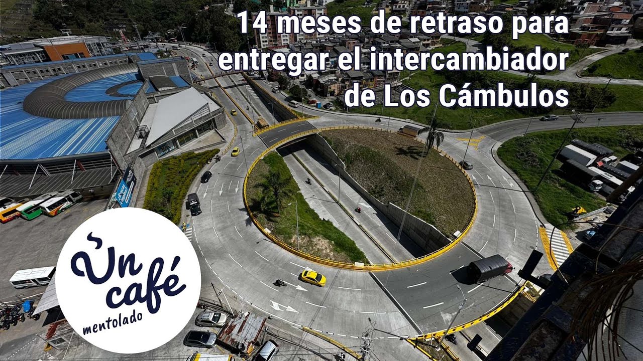 Intercambiador de Los Cámbulos en Manizales, por fin listo: su historia en Un Café mentolado