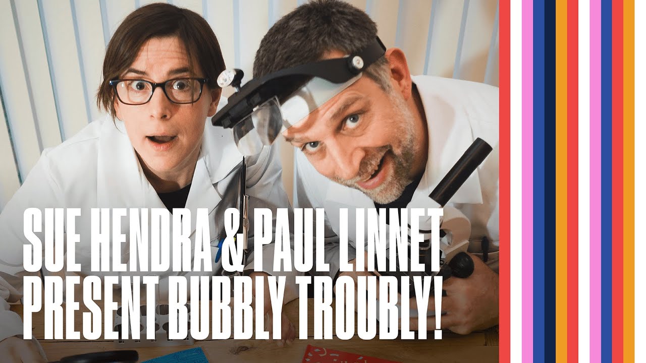 SUE HENDRA & PAUL LINNET present BUBBLY TROUBLY!