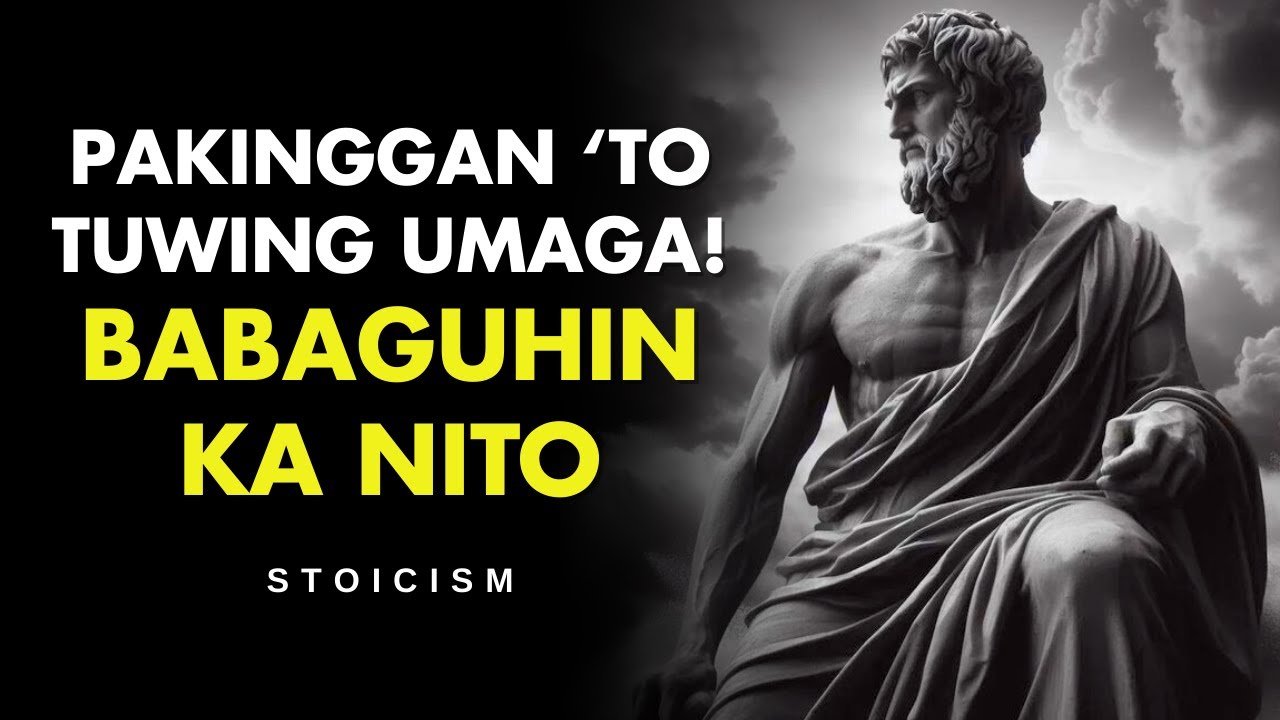 Pakinggan Mo 'To Tuwing Umaga &mdash; Magbabago Ang Buhay Mo | Stoicism