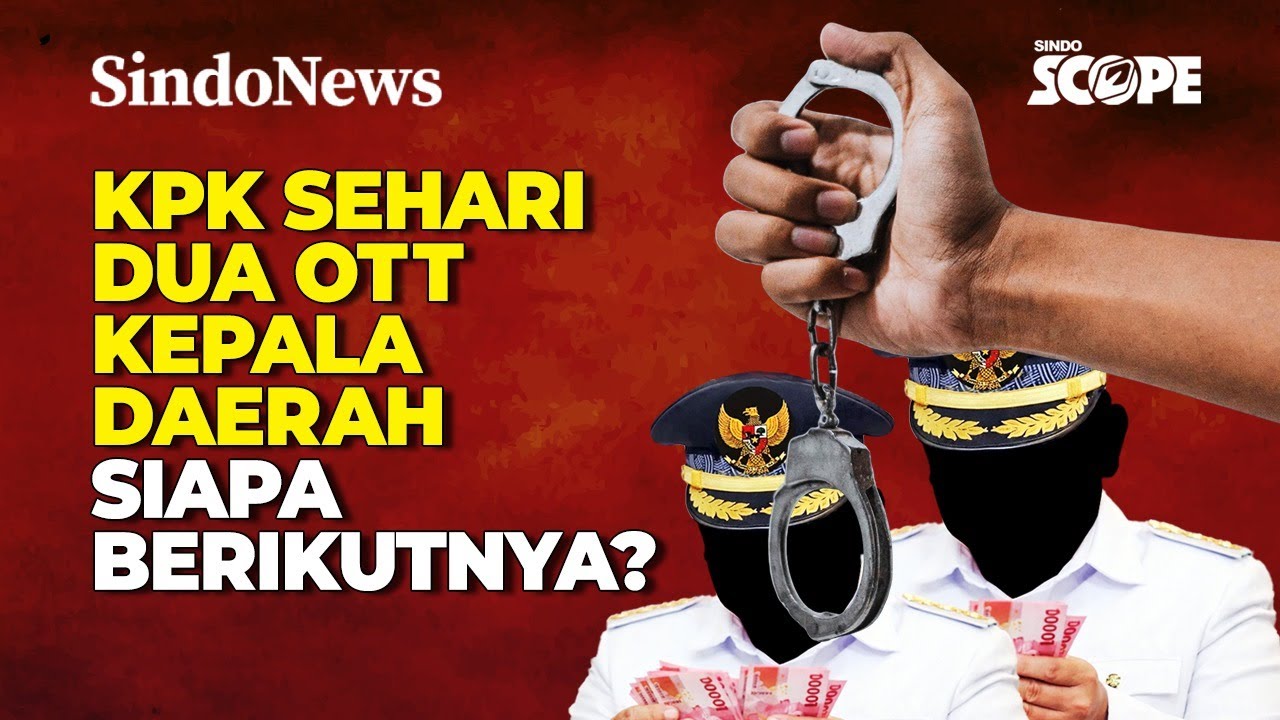 KPK SEHARI DUA OTT KEPALA DAERAH, SIAPA BERIKUTNYA? | SINDO SCOPE | 23/01