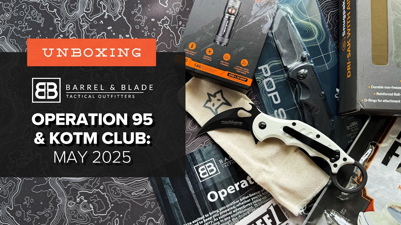 Barrel & Blade SUPER Unboxing - May 2025 - Operation 95 and KOTM Club
