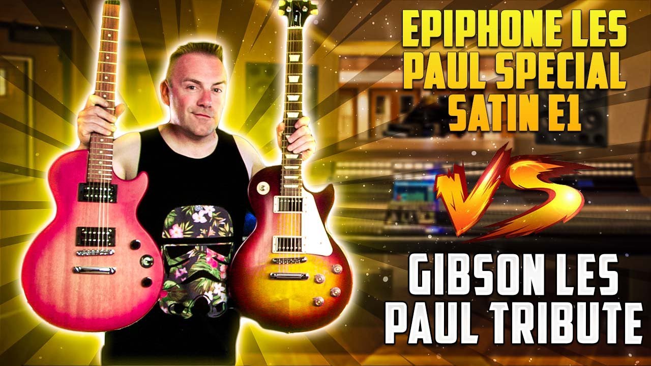 Epiphone Les Paul Special Satin E1 VS Gibson Les Paul Tribute