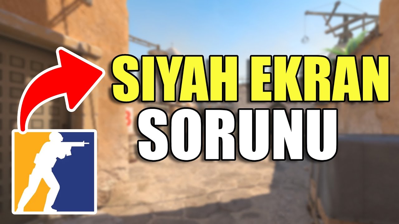CS2 Açılmıyor ve Siyah Ekranda Kalıyor Sorunu Çözüm