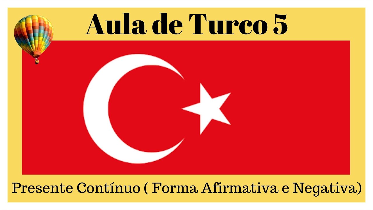 AULA DE TURCO 5 - Presente Contínuo ( Forma Afirmativa e Negativa)
