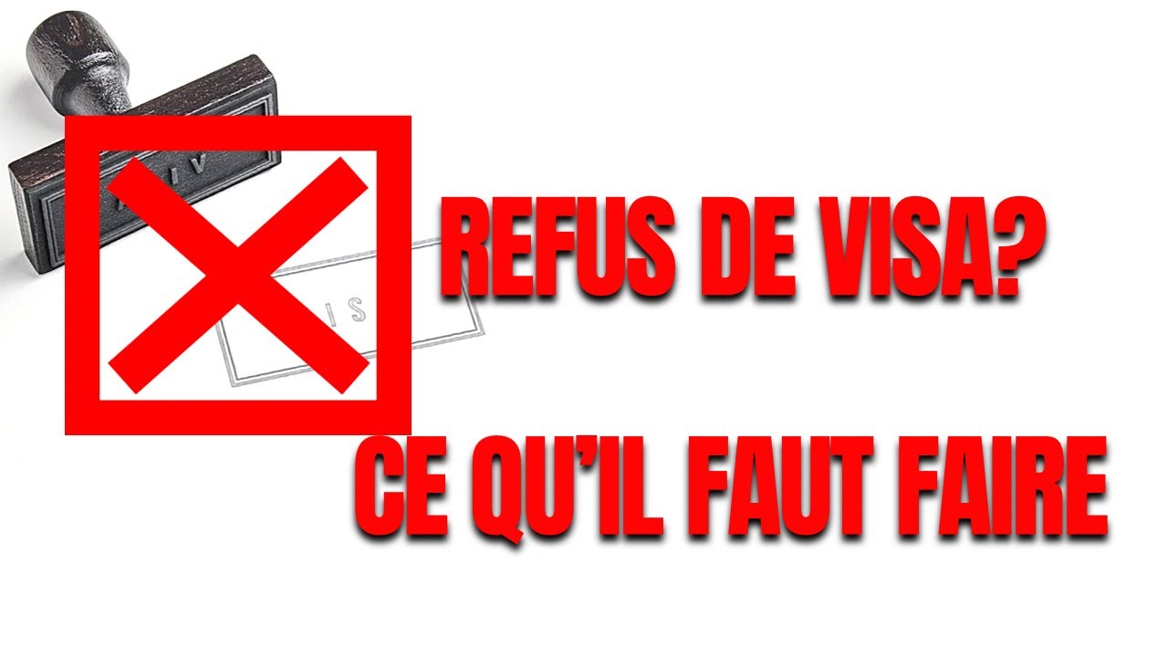 Refus de Visa? Ce qu’il faut savoir