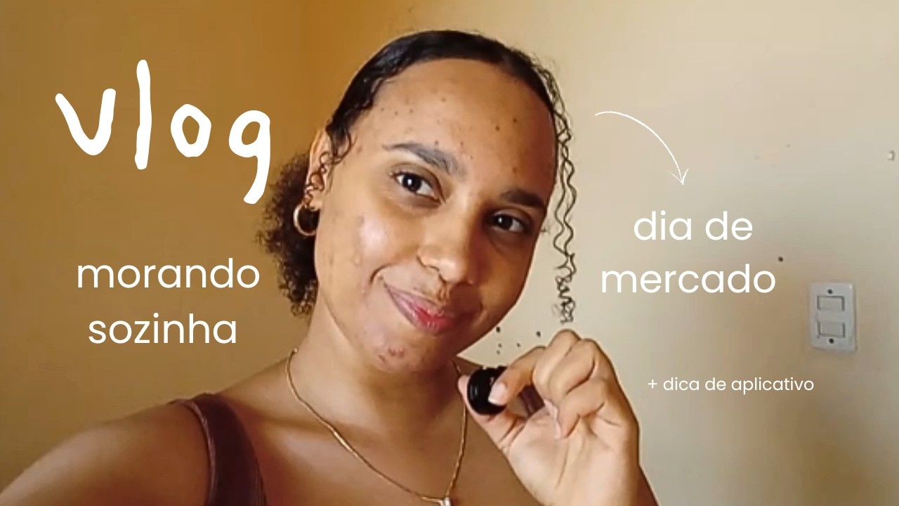 Dia de Mercado Morando Sozinha e O que Eu Aprendi na Prática