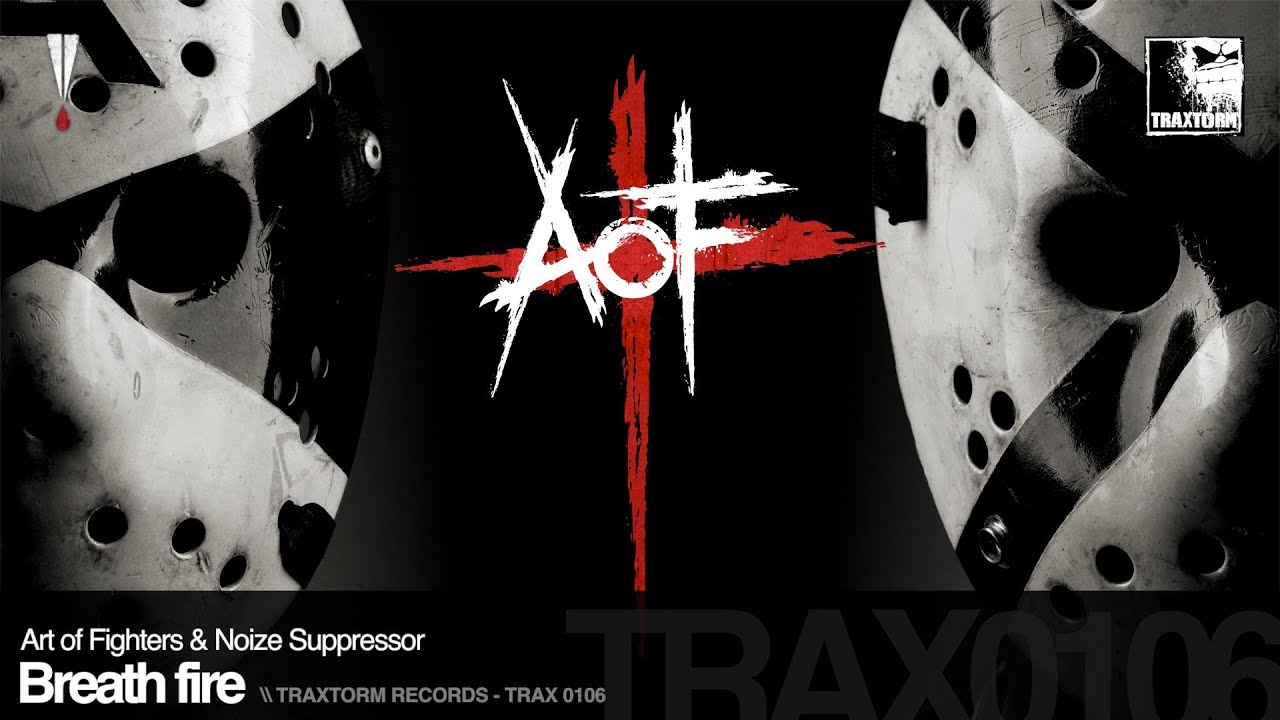 Art of Fighters & Noize Suppressor - Breath fire (Traxtorm Records - TRAX 0106)