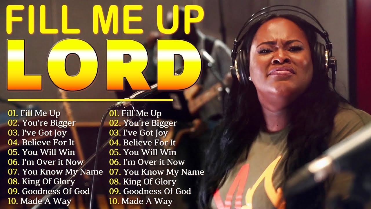 Fill Me Up God - Most Powerful Gospel Songs of All Time - Best Gospel Music Playlist Ever