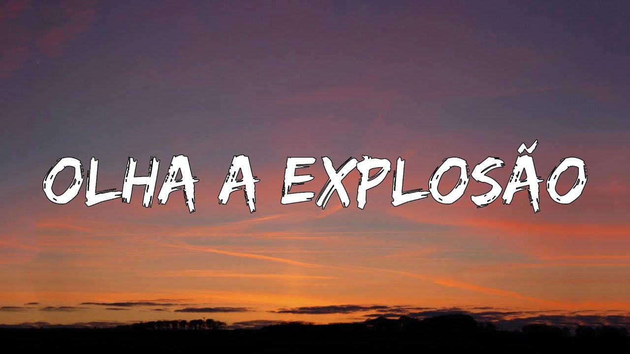 Olha A Explosão  (Letra/Lyrics)