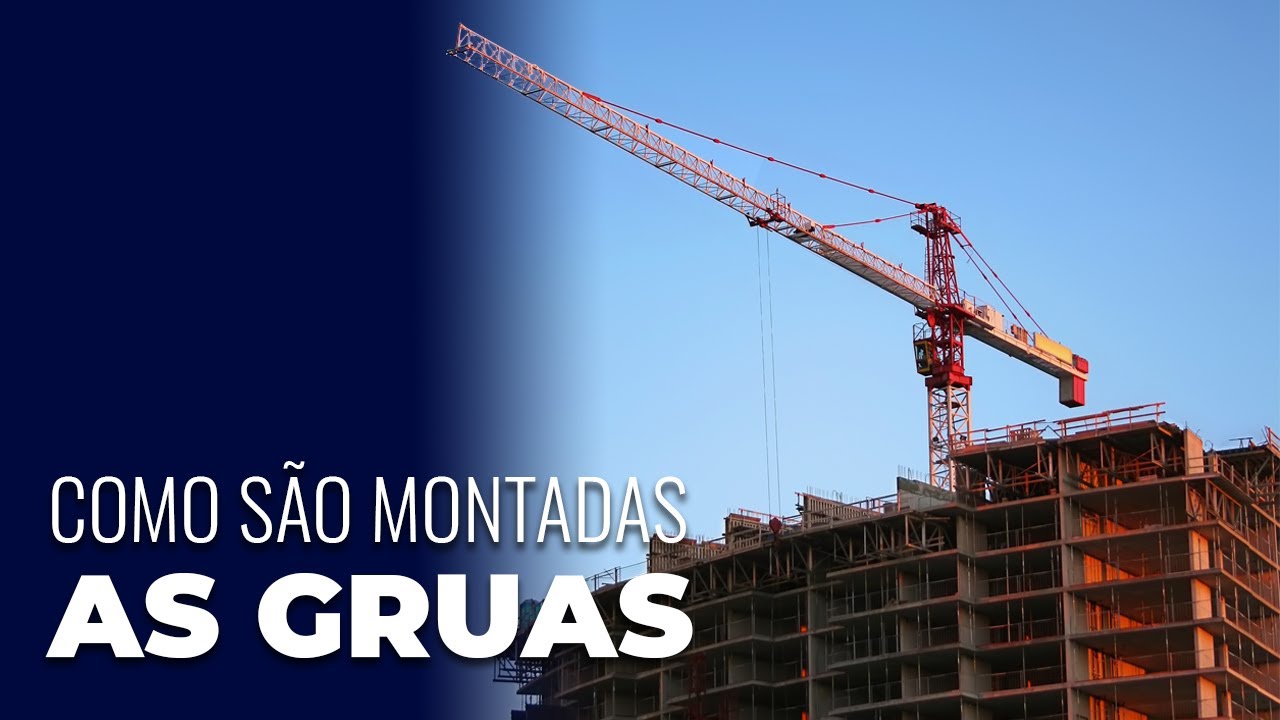 Como as Gruas são montadas - Como são construídas