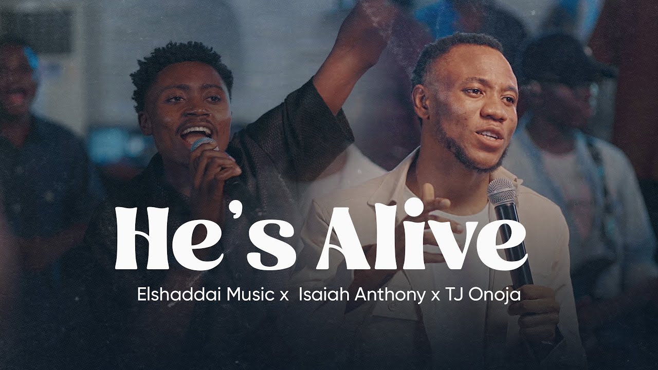 Elshaddai Music - He's Alive (Official Music Video) | Ft. Isaiah Anthony & TJ Onoja