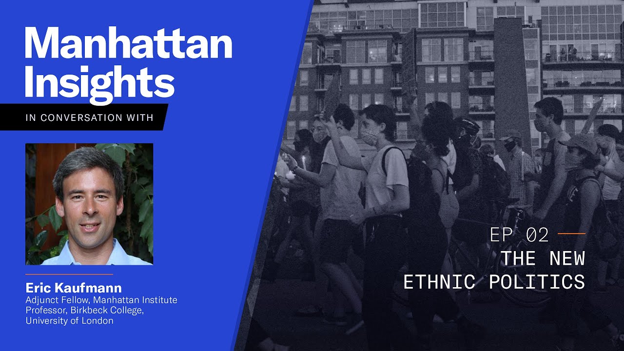 The New Ethnic Politics: Manhattan Insights with Eric Kaufmann (Ep. 2)