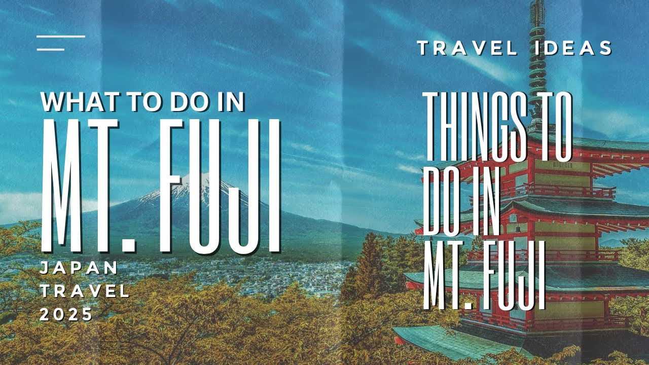 Things To Do In FUJIYOSHIDA MT. FUJI - Japan Travel 2025