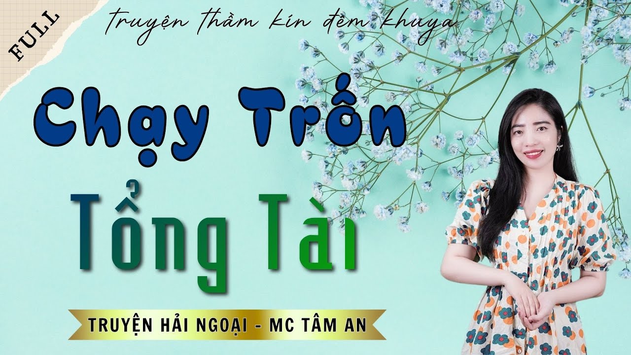 TRUYỆN ĐỜI THẬT: CHẠY TRỐN TỔNG TÀI | TRUYỆN HẢI NGOẠI - MC TÂM AN DIỄN ĐỌC