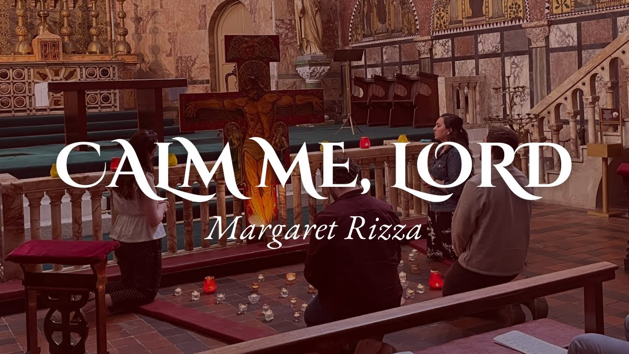 Calm Me, Lord - Rizza