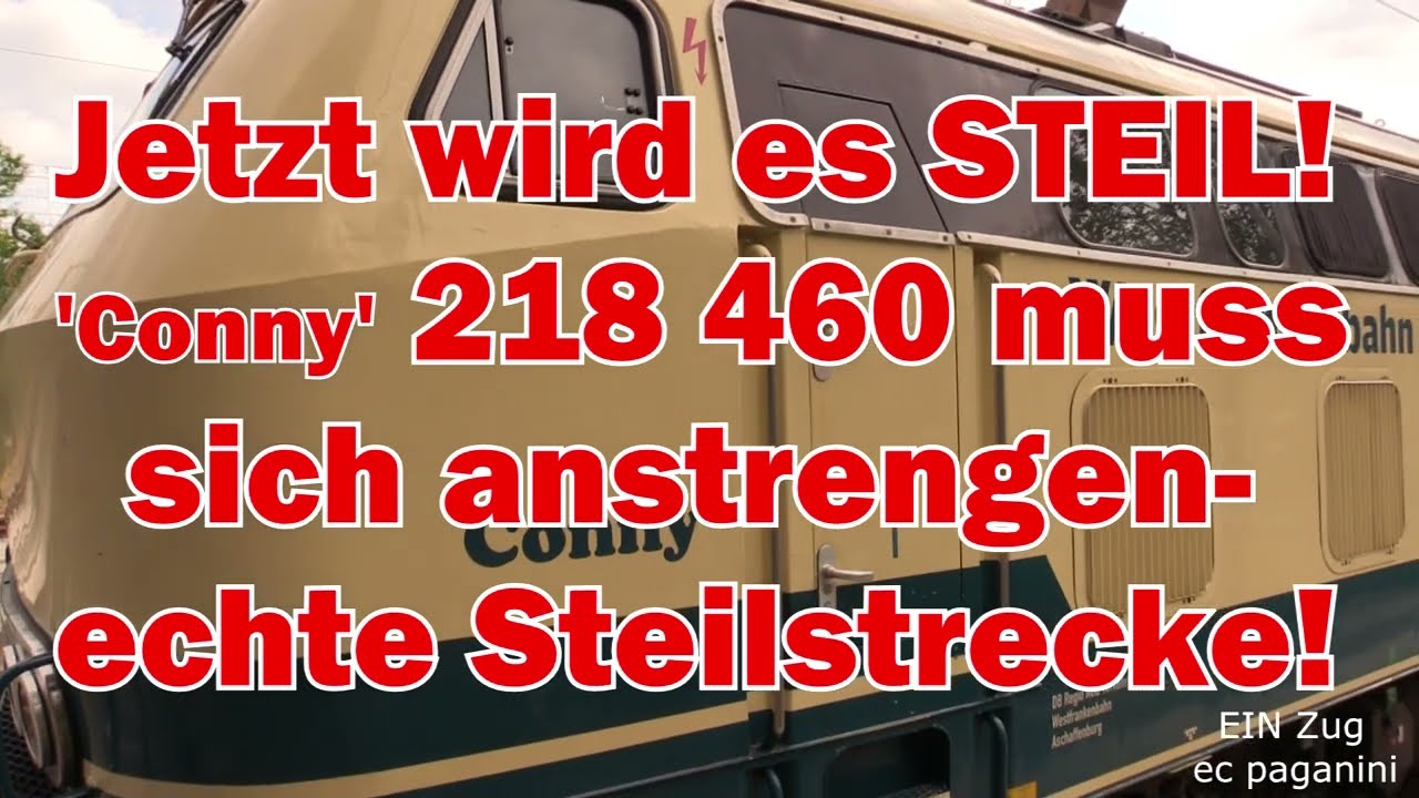 Jetzt wird es STEIL! 'Conny' 218 460 muss sich mit 4 W&auml;gelchen anstrengen-  echte Steilstrecke!