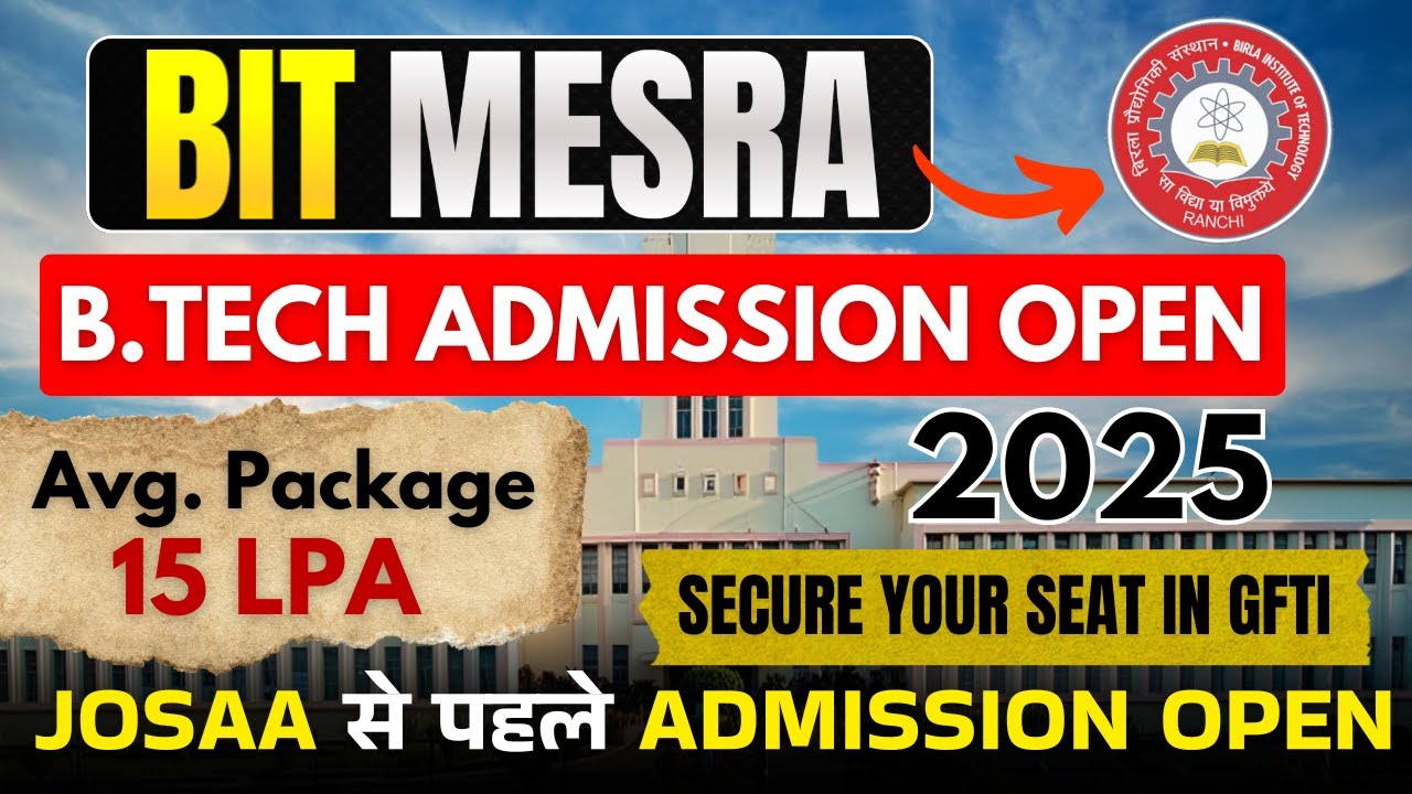 BIT Mesra Admission Open for B.Tech 2025 – Application Form & Full Details Inside | TOP GFTIs Now