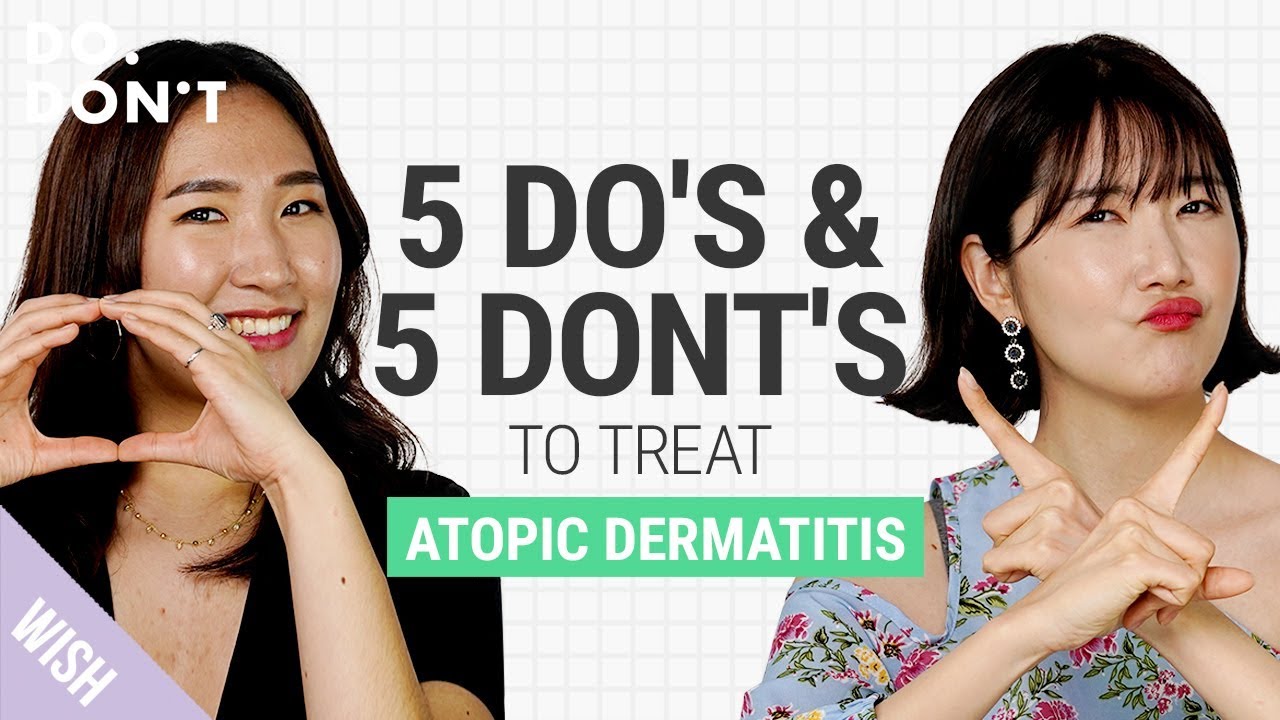 How to Treat Atopic Dermatitis | For Those Who Want A Life Change | Do&Don't