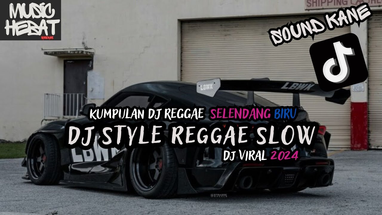 KUMPULAN DJ REGGAE SLOW TERBARU || DJ CAMPURAN VIRAL TIKTOK 2024🎵