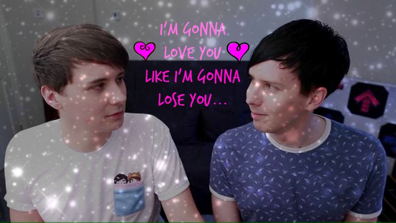 Dan and Phil- Like I'm Gonna Lose You