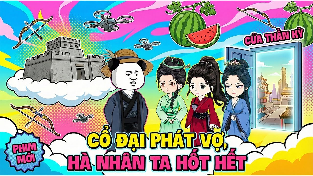 《Full Phần 1》Cổ Đại Phát Vợ, Hà Nhân Ta Hốt Hết