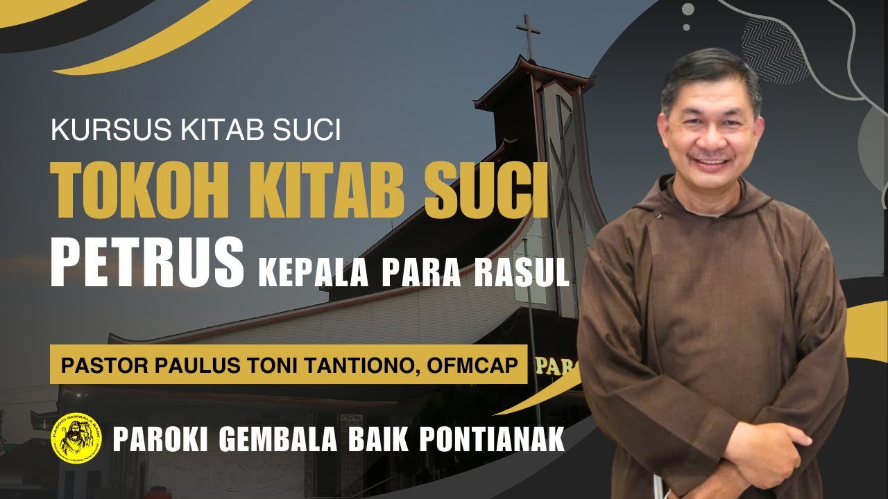 PETRUS : KEPALA PARA RASUL | TOKOH KITAB SUCI | KURSUS KITAB SUCI | P. PAULUS TONI TANTIONO, OFMCAP