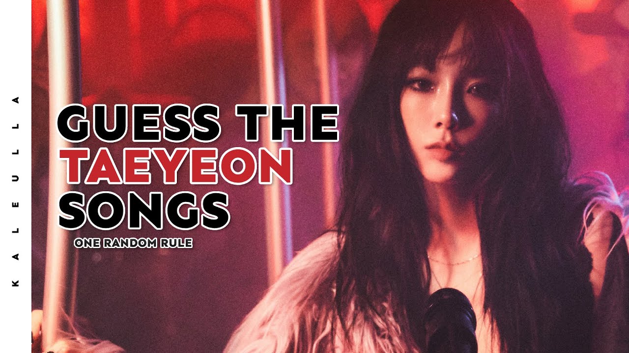 GUESS TAEYEON SONGS BY ONE RANDOM RULE || [KPOP GAME]