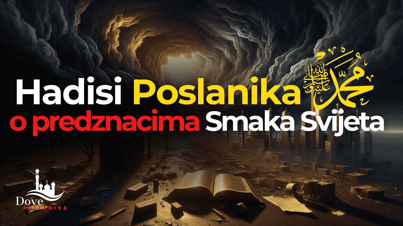 Predznaci Sudnjeg Dana u Islamu | Hadisi Poslanika Muhammeda a.s. o Smaku Svijeta