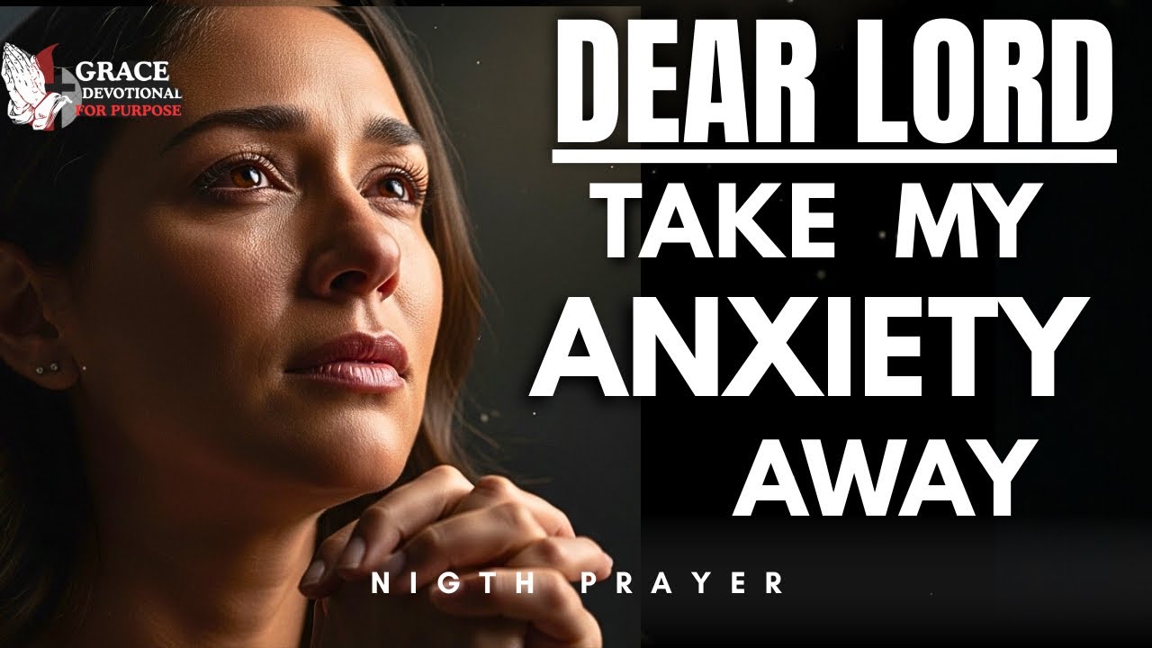 Lord, Take My Anxiety Away | A Powerful Night Prayer for Peace and Freedom from Fear