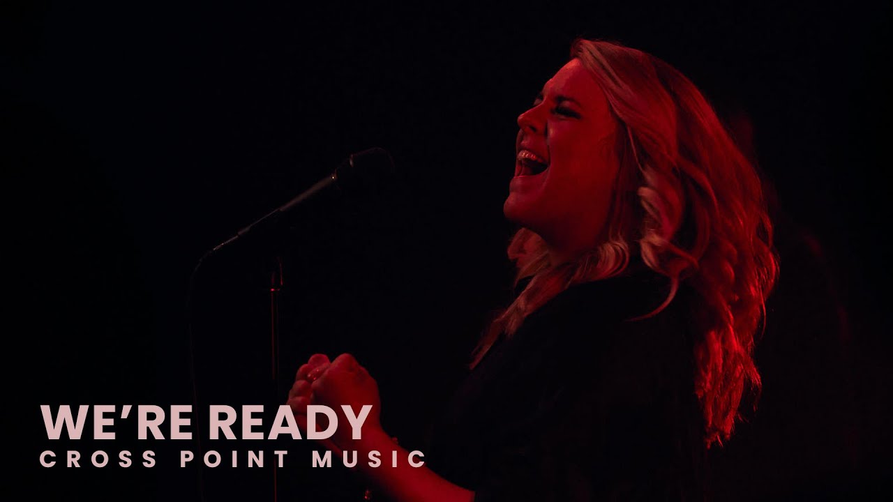 Cross Point Music | “WE'RE READY” ft. Cheryl Stark (Official Music Video)