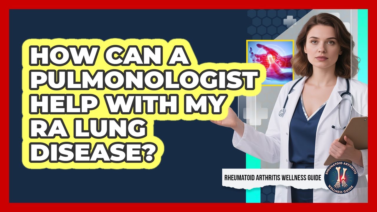 How Can A Pulmonologist Help With My RA Lung Disease? - Rheumatoid Arthritis Wellness Guide