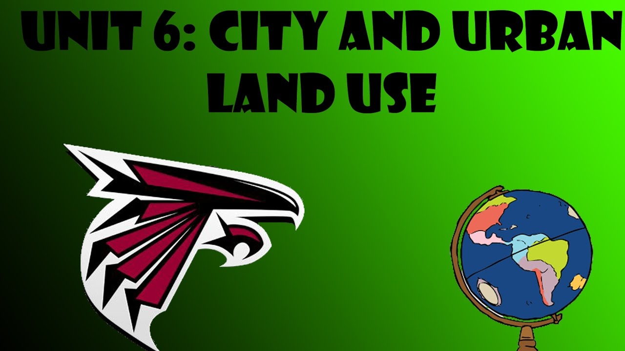 AP Human Geography Unit 6: City and Urban Land Use