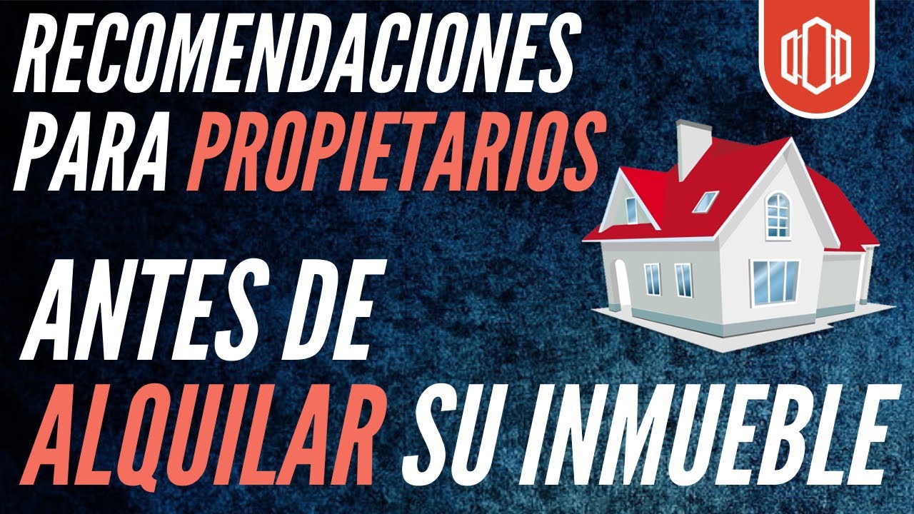Recomendaciones para ALQUILAR un inmueble - Cómo alquilar un inmueble